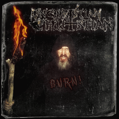 Unchristian Christian : Burn!